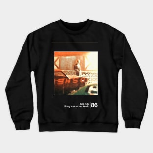 Talk Talk - Living In Another World / Minimal Style Graphic Artwork Design Crewneck Sweatshirt